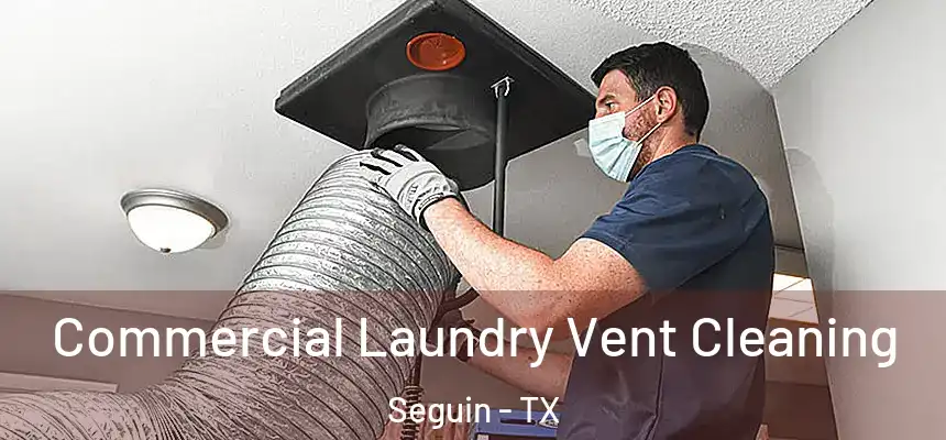 Commercial Laundry Vent Cleaning Seguin - TX